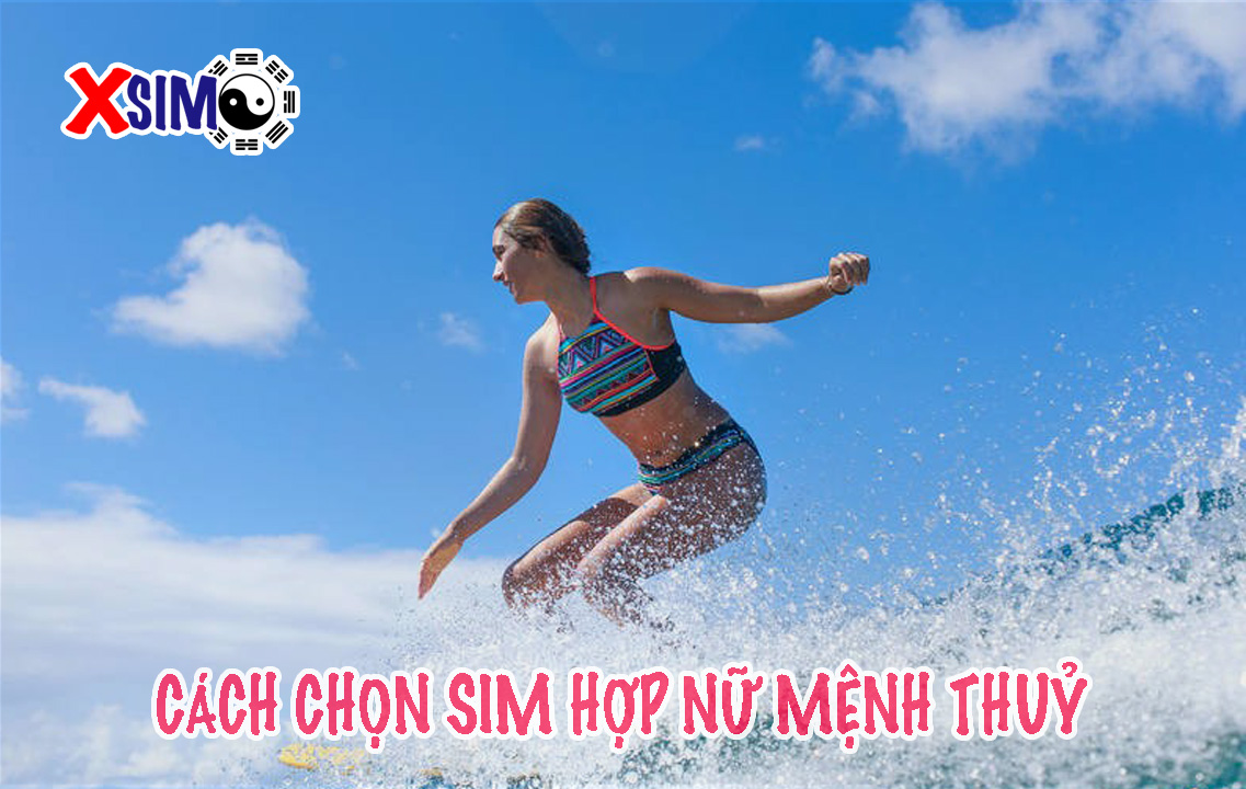 Cách chọn sim phong thủy hợp nữ mệnh Thủy