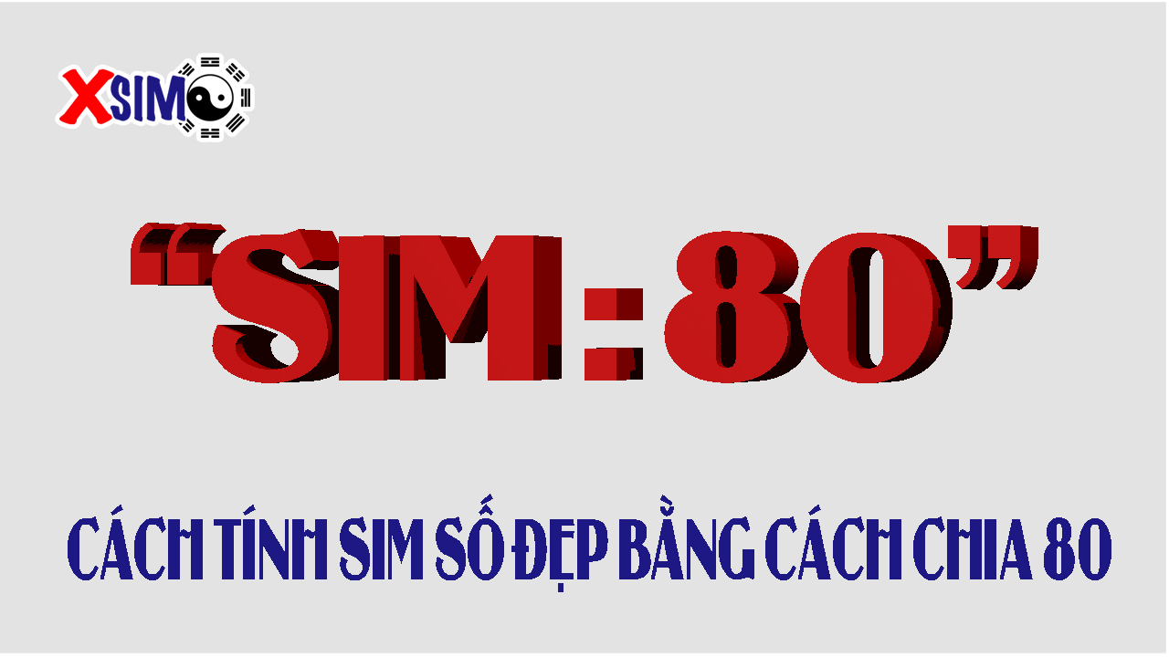 Cách tính sim số đẹp bằng cách chia 80