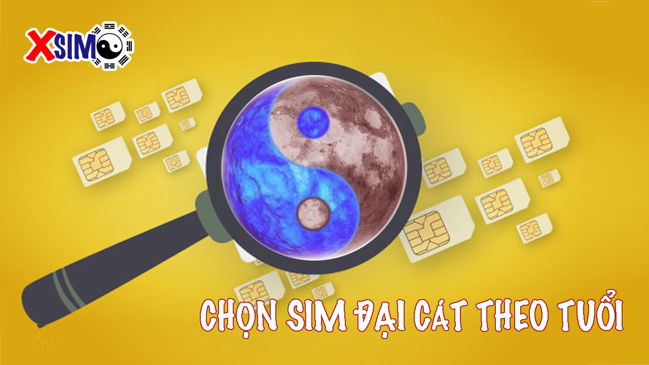 Chọn sim đại cát theo tuổi chính xác