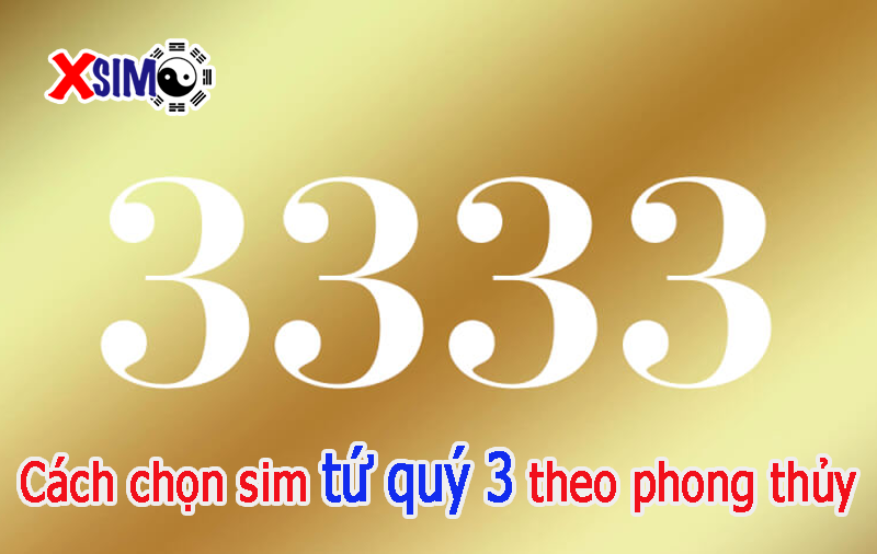 Cách chọn sim tứ quý 3 hợp mệnh theo phong thủy