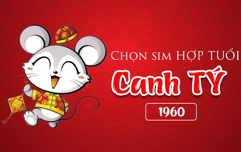 Cách chọn sim hợp tuổi 1960 Canh tý