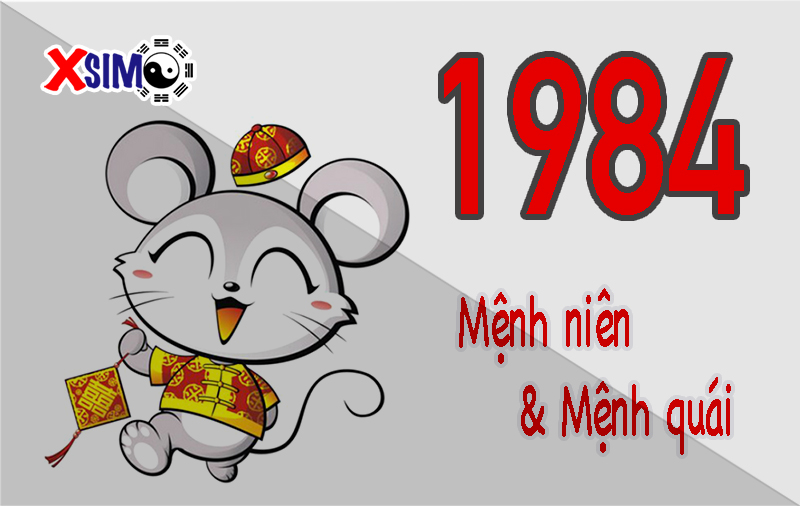 Người sinh năm 1984 mệnh gì, mênh quái và mệnh niên là gì