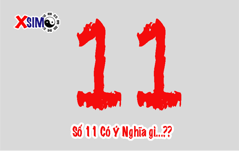 Số 11 có ý nghĩa gì, mang ý nghĩa gì trong phong thủy
