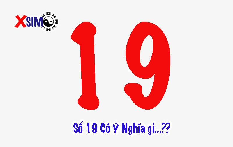 Số 19 có ý nghĩa như thế nào
