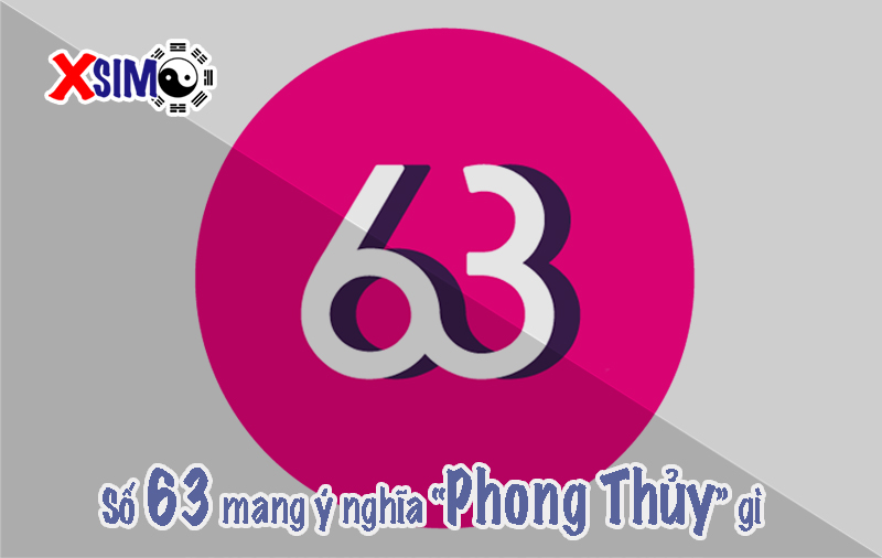 Số 63 có ý nghĩa gì trong Phong Thủy Số