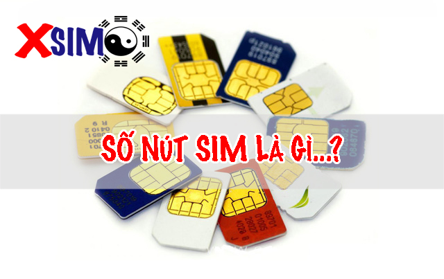 Số nút sim là gì? Vì sao phải tính số nút sim?