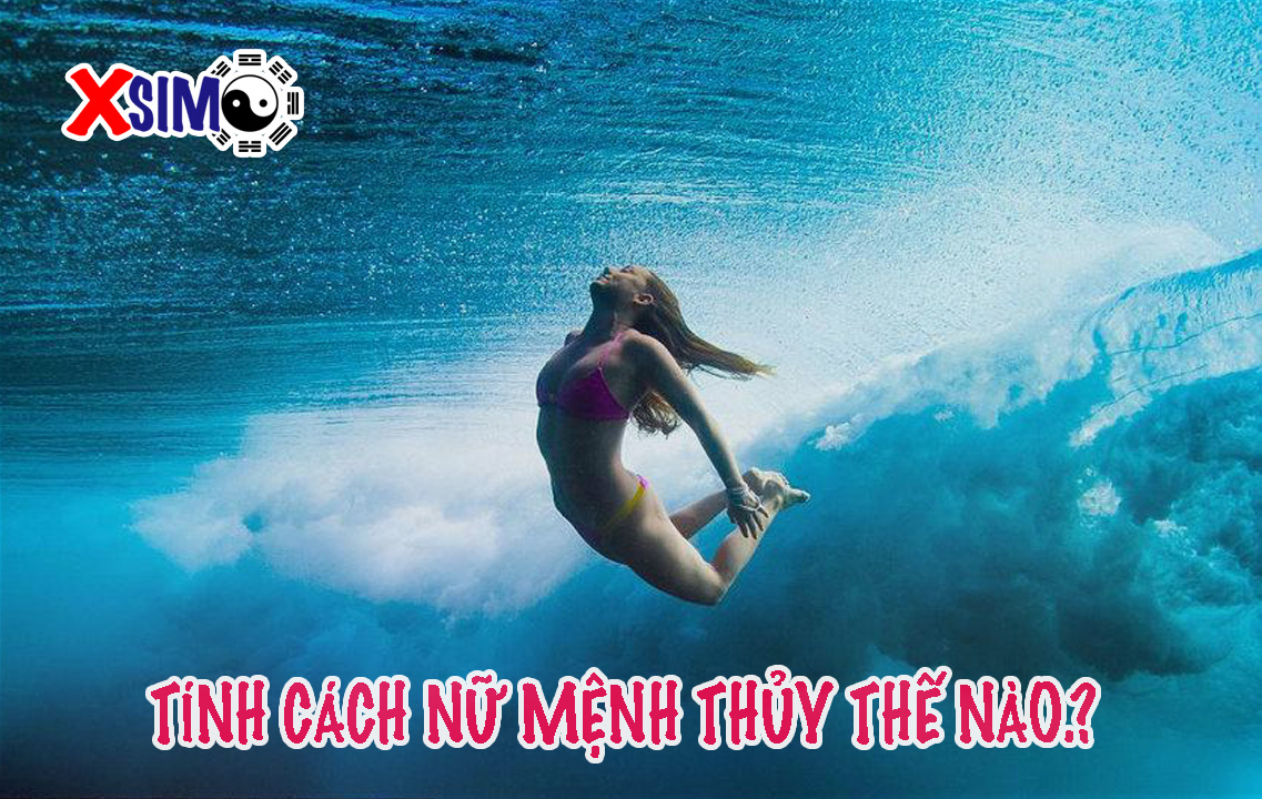 Tính cách nữ mệnh thủy thế nào