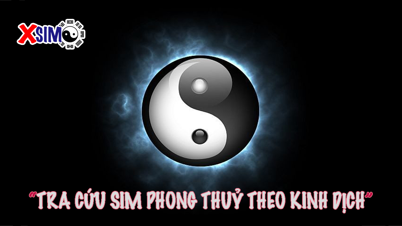 Tra cứu sim phong thuỷ theo kinh dịch