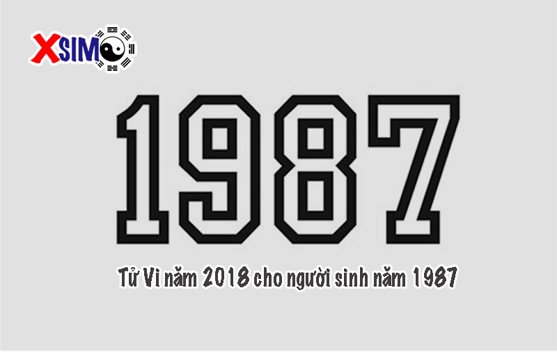 Luận phong tính cách và tài vận trong năm 2018 của người sinh năm 1987
