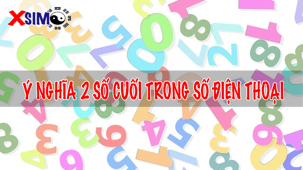 Ý nghĩa 2 số cuối trong số điện thoại