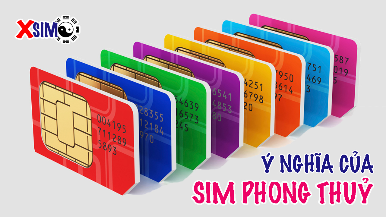 Ý nghĩa của 1 số sim theo phong thuỷ