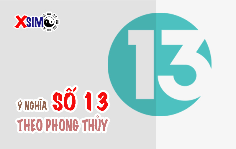 Ý nghĩa số 13 theo phong thủy sim