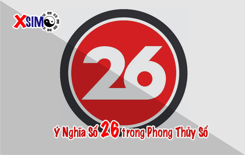 Ý Nghĩa Số 26 trong Phong Thủy Số
