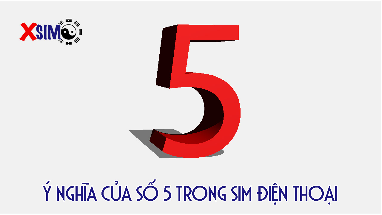 Ý nghĩa số 5 trong sim điện thoại là gì