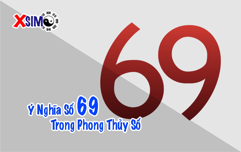 Ý nghĩa số 69 trong phong thủy sim